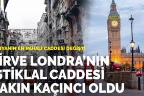 Dünyanın en pahalı caddesi değişti: Zirve Londra’nın, İstiklal Caddesi bakın kaçıncı oldu