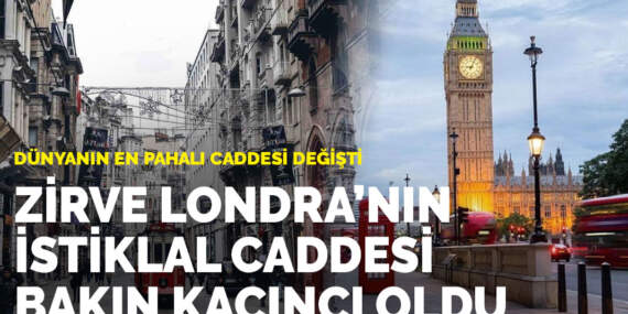 Dünyanın en pahalı caddesi değişti: Zirve Londra’nın, İstiklal Caddesi bakın kaçıncı oldu
