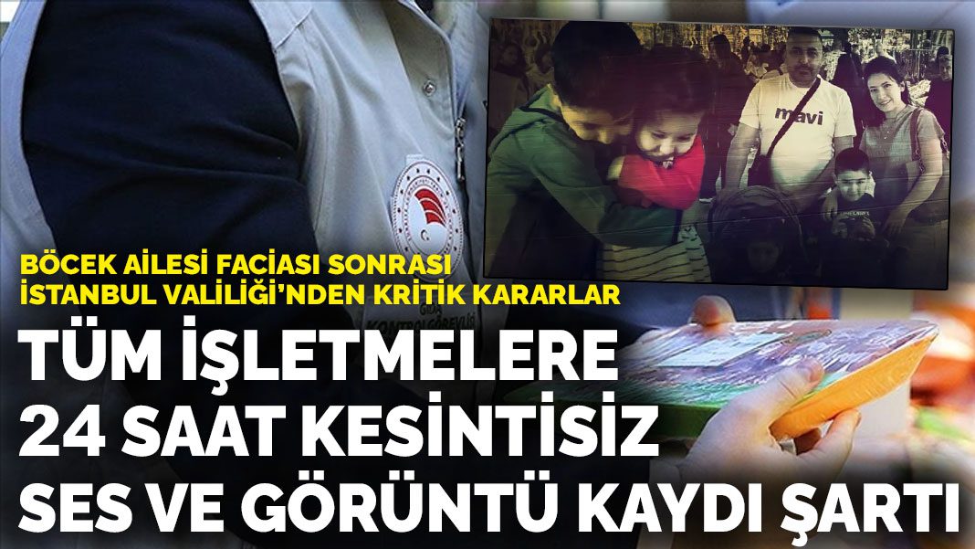 İstanbul Valiliği’nden Böcek ailesi faciası sonrası kritik kararlar:  Tüm işletmelere 24 saat kesintisiz takip