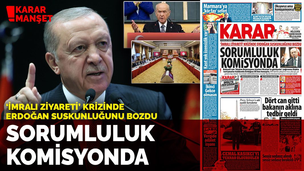 ‘İmralı ziyareti’ krizinde Erdoğan suskunluğunu bozdu: Sorumluluk komisyonda