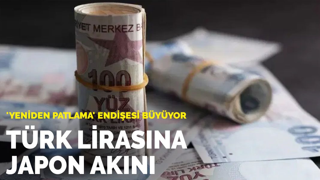 Türk lirasına Japon akını: ‘Yeniden patlama’ endişesi büyüyor