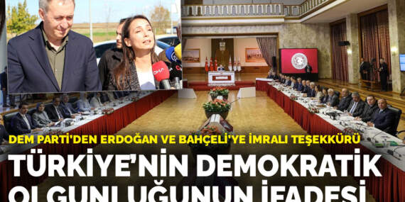 DEM Parti’den Erdoğan ve Bahçeli’ye İmralı teşekkürü: Türkiye’nin demokratik olgunluğunun ifadesi