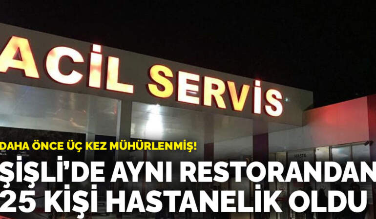 Şişli’de aynı restoranda yemek yiyen 25 kişi hastanelik oldu