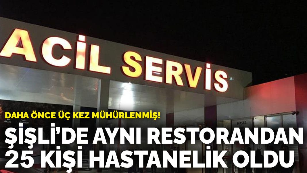 Şişli’de aynı restoranda yemek yiyen 25 kişi hastanelik oldu