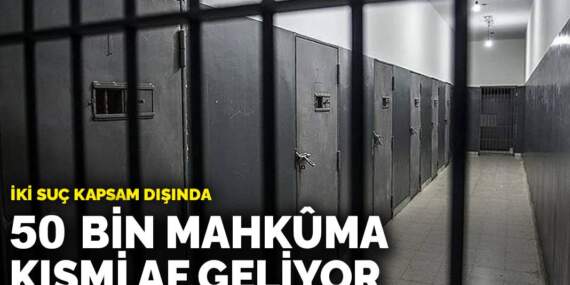 50 bin mahkûma kısmi af geliyor: İki suç kapsam dışında