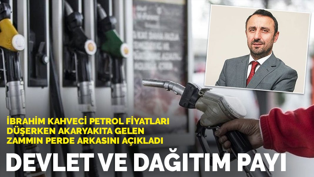 İbrahim Kahveci petrol fiyatları düşerken akaryakıta gelen zammın perde arkasını açıkladı: Devlet ve dağıtım payı