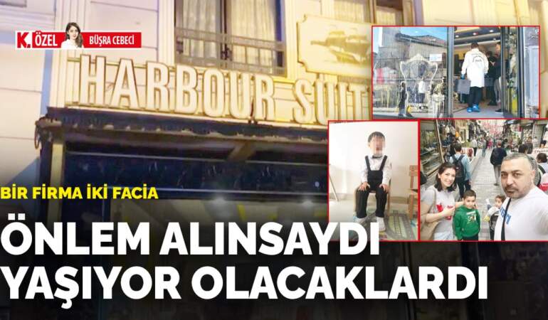 Bir firma iki facia: Önlem alınsaydı yaşıyor olacaklardı