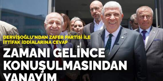 Dervişoğlu’ndan Zafer Partisi ile ittifak iddialarına cevap: Zamanı gelince konuşulmasından yanayım