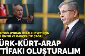 Davutoğlu’ndan İmralı heyeti için yeni öneri ve Bahçeli’ye çağrı: Türk-Kürt-Arap ittifakı oluşturalım