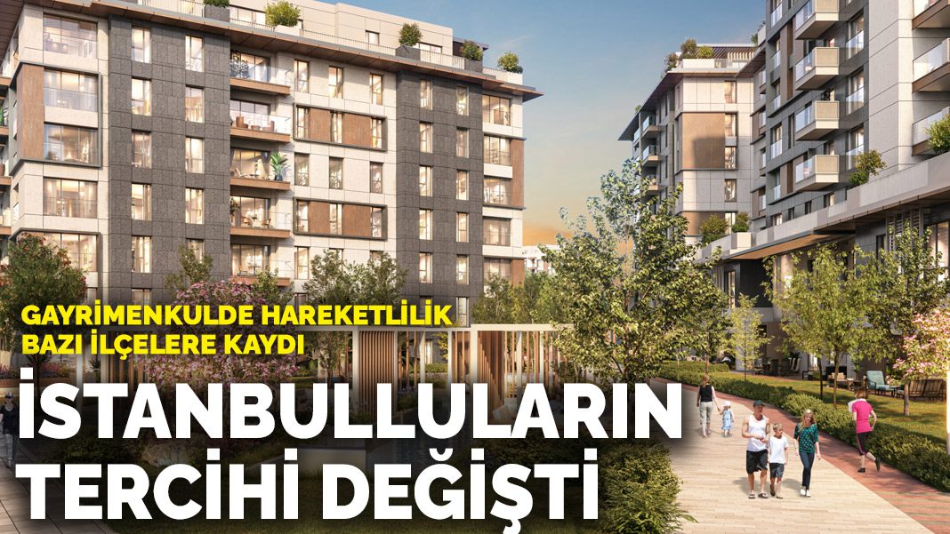 İstanbulluların tercihi değişti: Gayrimenkulde hareketlilik bazı ilçelere kaydı