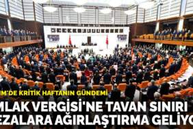 TBMM’de kritik haftanın gündemi: Emlak Vergisi’ne tavan sınırı, cezalara ağırlaştırma geliyor