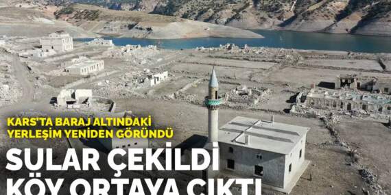 Kars’ta baraj altındaki yerleşim yeniden göründü: Sular çekildi, köy ortaya çıktı