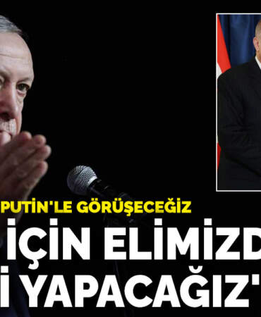 Erdoğan, Putin’le görüşeceklerini duyurdu: Barış için elimizden ne geliyorsa yapacağız