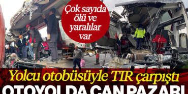 Osmaniye’de Yolcu Otobüsüyle TIR Çarpıştı! Çok Sayıda Ölü ve Yaralı Var