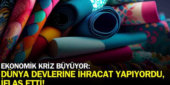 Dünyanın önde gelen markalarına ihracat yapıyordu! Türkiye’nin 2 tekstil devi iflas etti: Kriz etkisini artırıyor