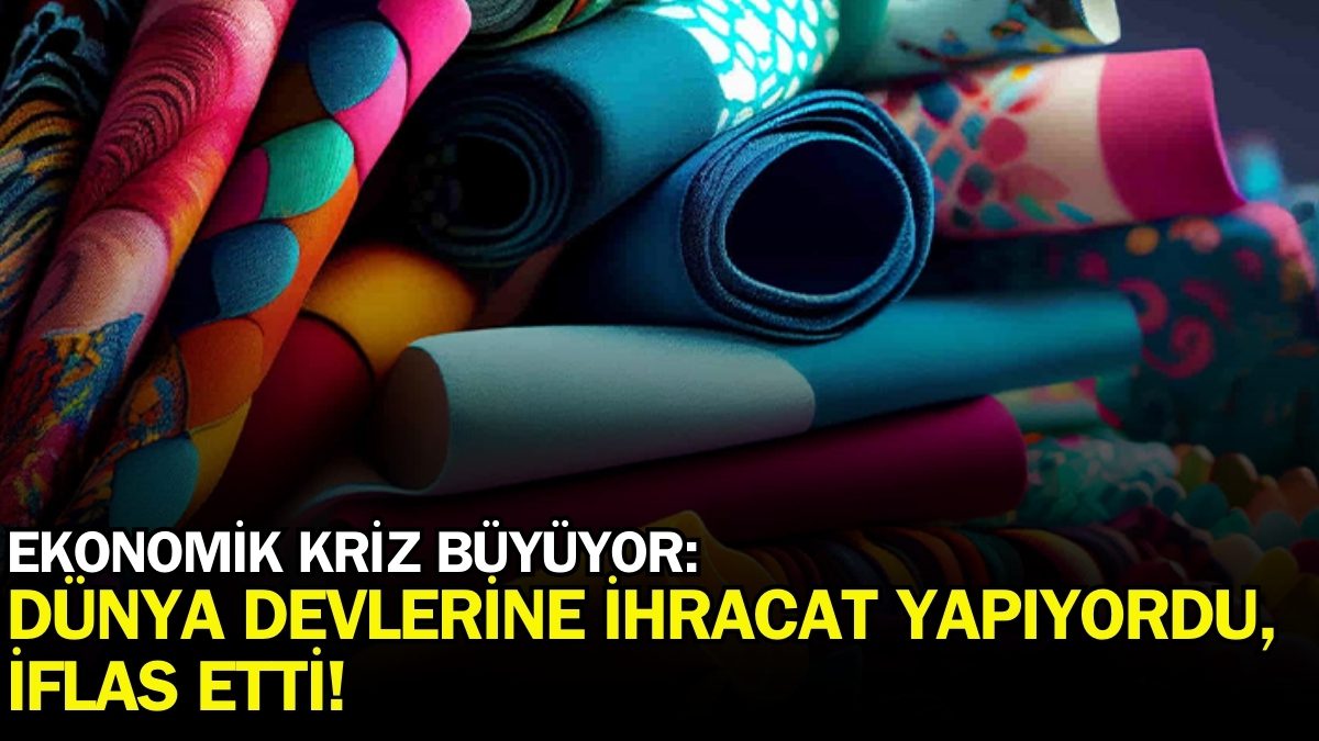 Dünyanın önde gelen markalarına ihracat yapıyordu! Türkiye’nin 2 tekstil devi iflas etti: Kriz etkisini artırıyor