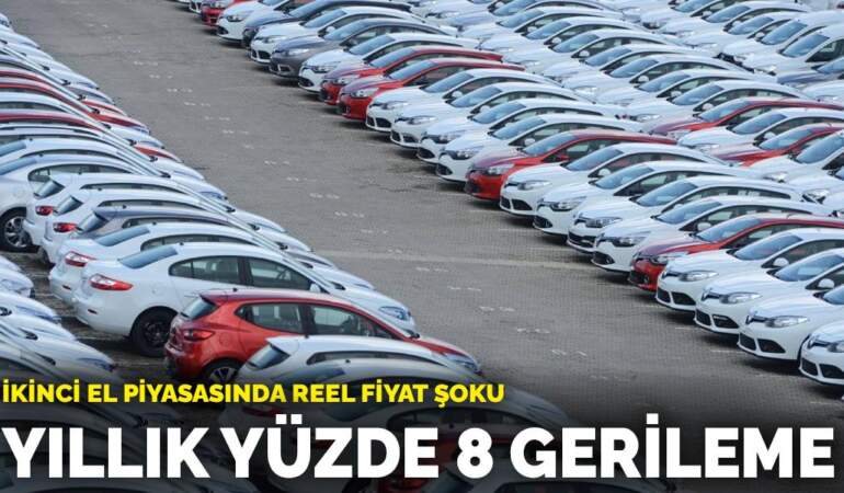 İkinci el piyasasında reel fiyat şoku: Yıllık yüzde 8 gerileme
