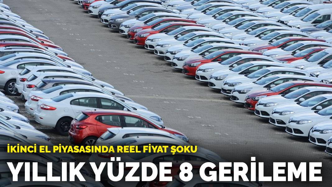 İkinci el piyasasında reel fiyat şoku: Yıllık yüzde 8 gerileme