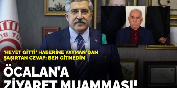 Öcalan’a ziyaret muamması! ‘Heyet gitti’ haberine Yayman’dan şaşırtan cevap: Ben gitmedim