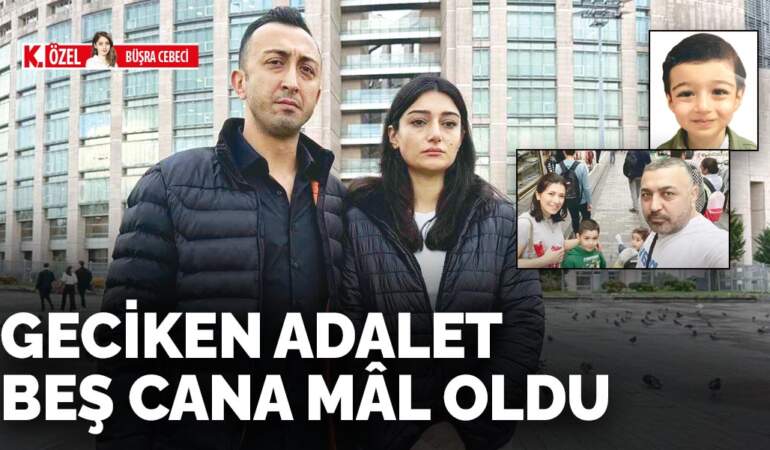 Geciken adalet beş cana mâl oldu