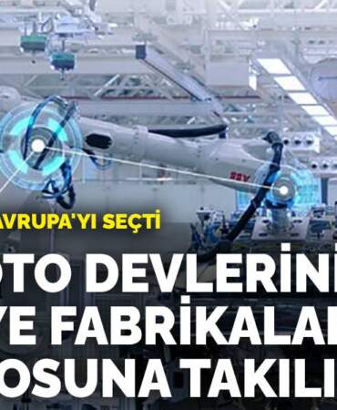 Bir firma daha Avrupa’yı seçti: Çinli oto devlerinin Türkiye fabrikaları AB vetosuna takılıyor