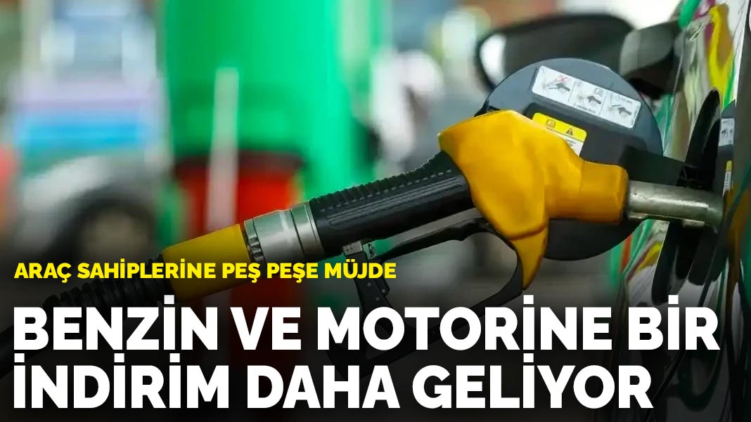 Araç sahiplerine peş peşe müjde: Benzin ve motorine bir indirim daha geliyor