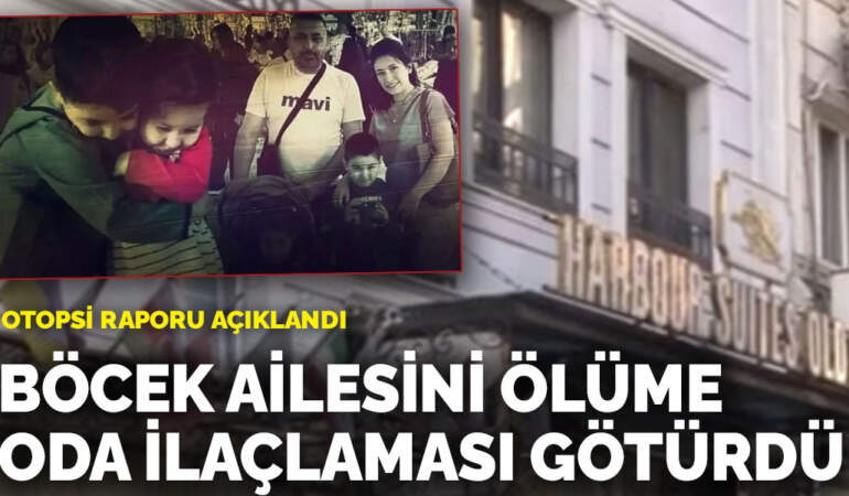 Otopsi raporu açıklandı: Böcek ailesini ölüme oda ilaçlaması götürdü
