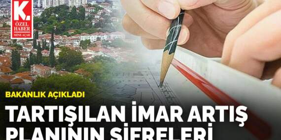 Bakanlık açıkladı: Tartışılan imar artış planının şifreleri