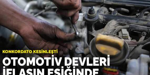 Otomotiv devleri iflasın eşiğinde: Konkordato kesinleşti