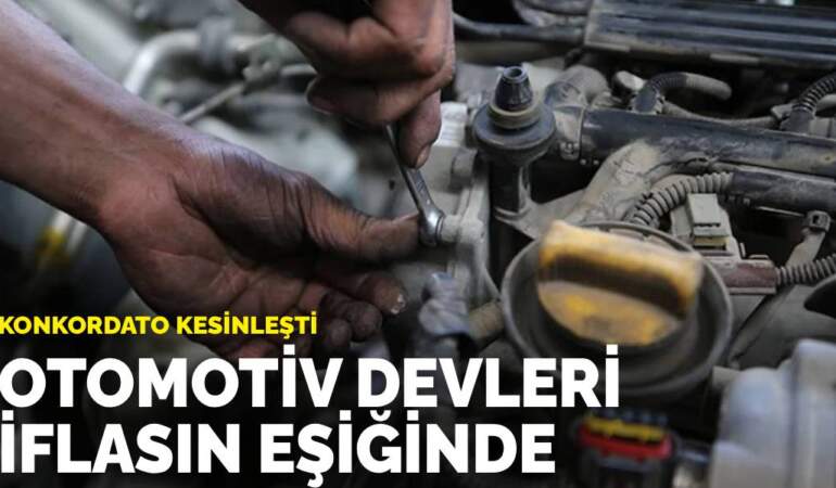 Otomotiv devleri iflasın eşiğinde: Konkordato kesinleşti