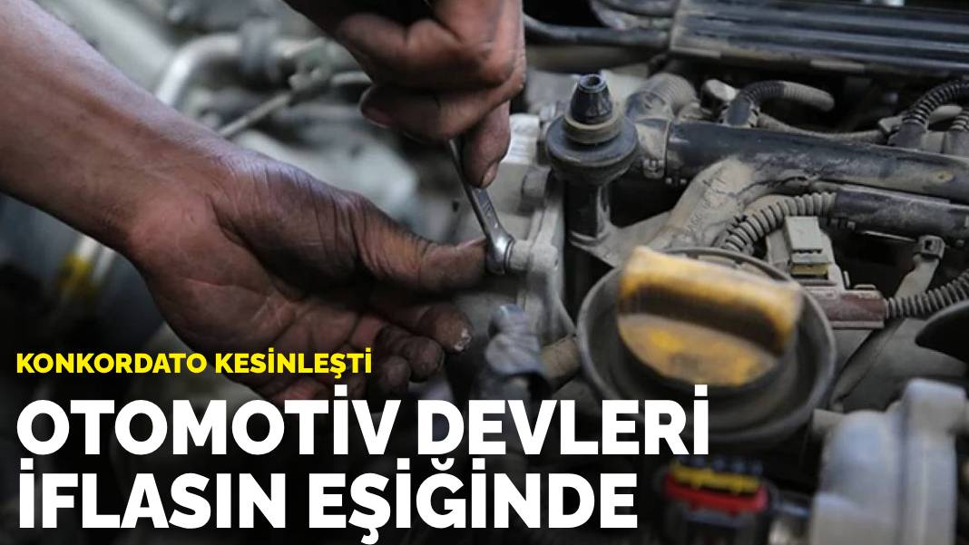 Otomotiv devleri iflasın eşiğinde: Konkordato kesinleşti