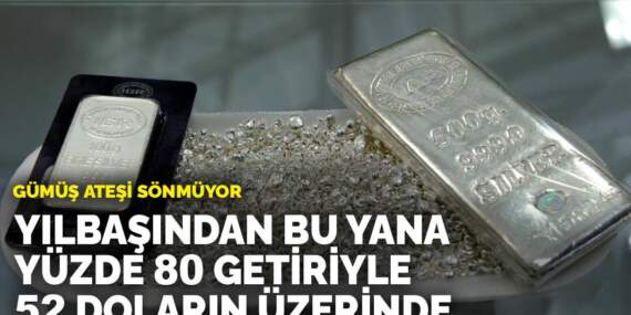 Gümüş ateşi sönmüyor: Yılbaşından bu yana yüzde 80 getiriyle 52 doların üzerinde