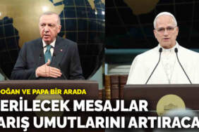 Erdoğan ve Papa bir arada: ‘Verilecek mesajlar dünyada barış umutlarını artıracak’