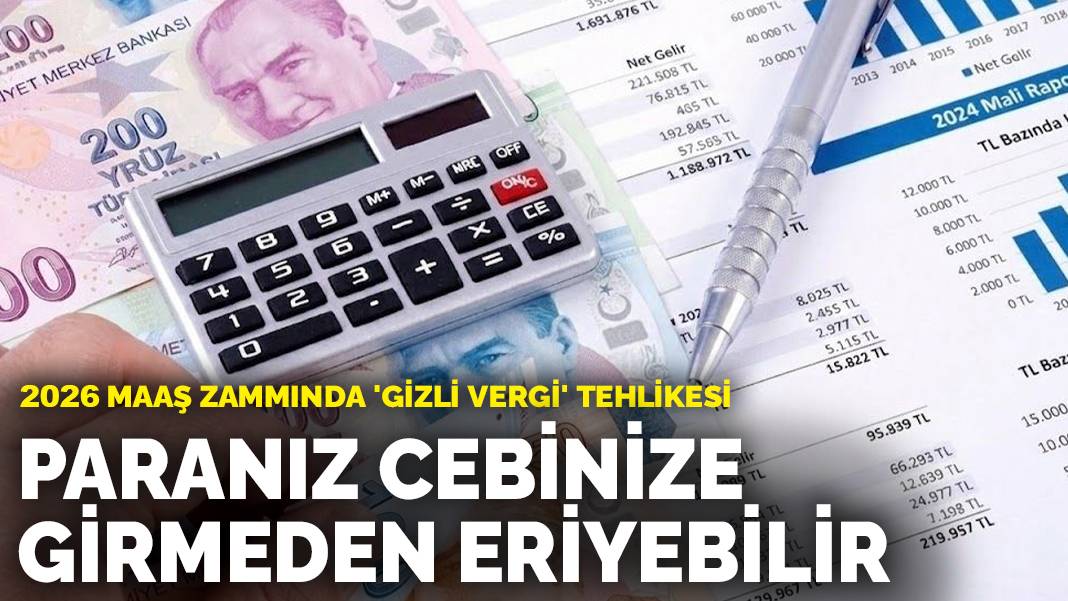 2026 maaş zammında ‘gizli vergi’ tehlikesi: Paranız cebinize girmeden eriyebilir
