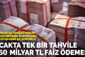 Ocakta tek bir tahvile 260 milyar TL faiz ödemesi