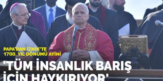 Papa’dan İznik’te 1700. yıl dönümü ayini