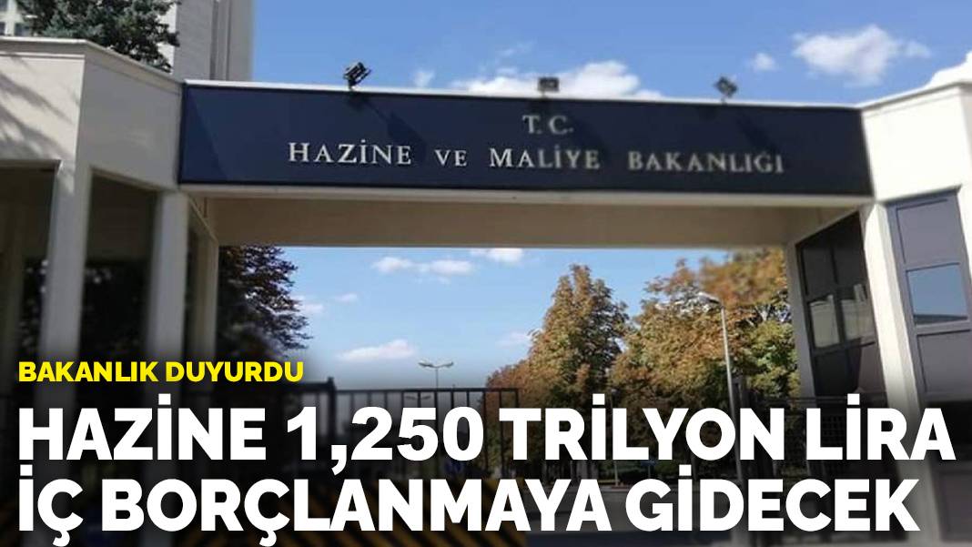 Hazine 1,250 trilyon liralık iç borçlanmaya gidecek
