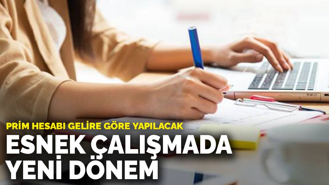 Esnek çalışmada yeni dönem: Prim hesabı gelire göre yapılacak
