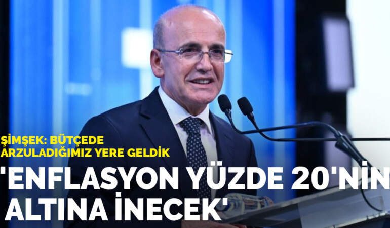 Şimşek: Bütçede arzuladığımız yere geldik… Enflasyon yüzde 20’nin altına inecek