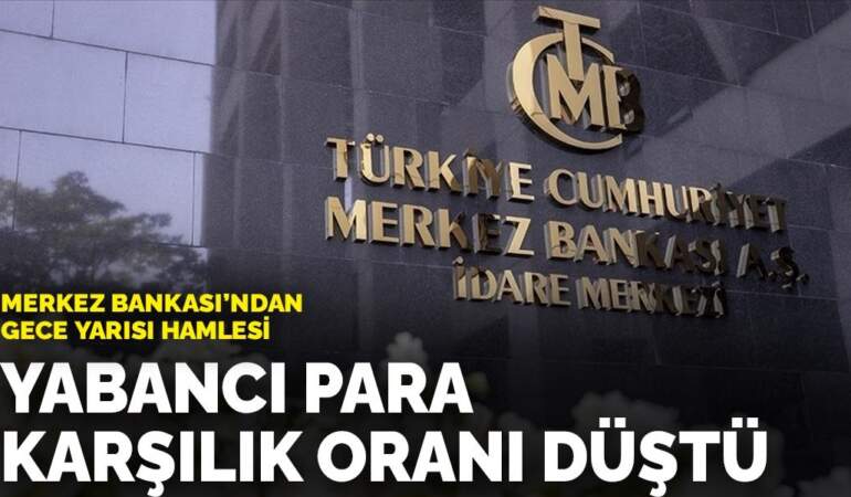 Merkez Bankası’ndan gece yarısı hamlesi: Yabancı para karşılık oranı düştü