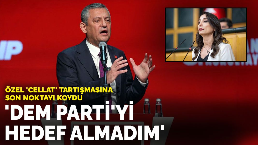 Özel ‘cellat’ tartışmasına son noktayı koydu: DEM Parti’yi hedef almadım