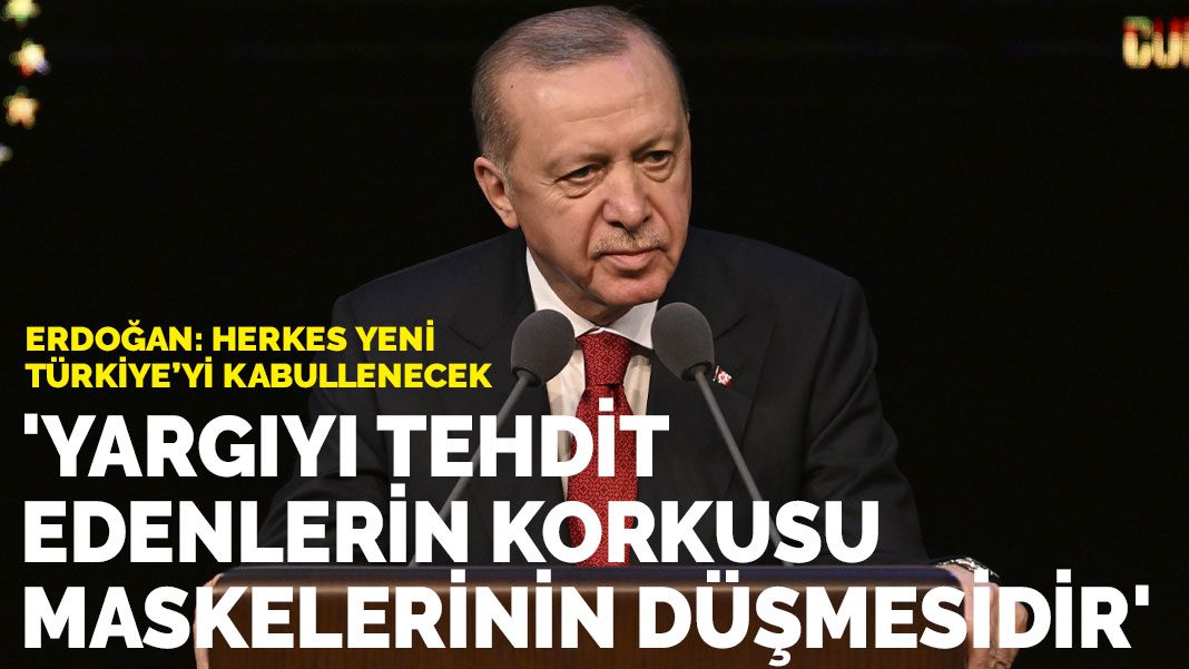 Erdoğan: ‘Yargıyı tehdit edenlerin korkusu maskelerinin düşmesidir’