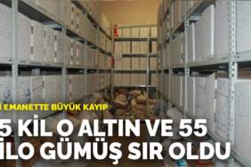 Adli emanette büyük kayıp: 25 kilo altın ve 55 kilo gümüş sır oldu
