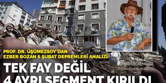 Prof. Dr. Üşümezsoy’dan ezber bozan 6 Şubat depremleri analizi: Tek fay değil 4 ayrı segment kırıldı