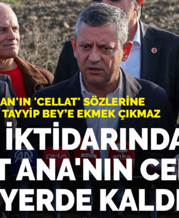 Özel’den Erdoğan’ın ‘cellat’ sözlerine cevap: Senin iktidarında Taybet Ana’nın cenazesi 7 gün yerde kaldı”