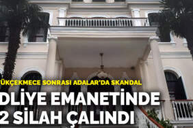 Büyükçekmece sonrası Adalar’da skandal! Adliye emanet deposundan 12 silah çalındı