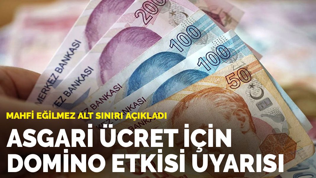 Mahfi Eğilmez alt sınırı açıkladı: Asgari ücret için domino etkisi uyarısı