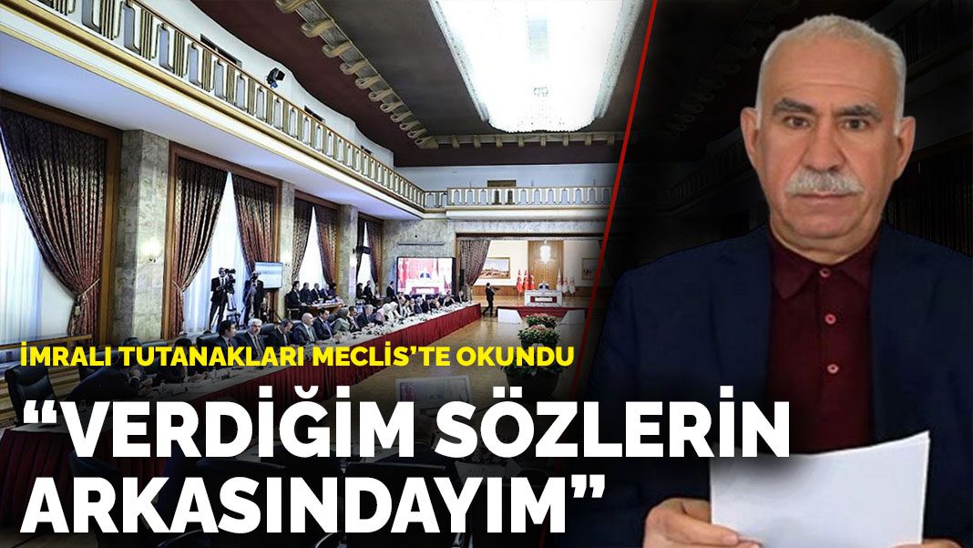 İmralı tutanakları Meclis’te okundu: Verdiğim sözlerin arkasındayım