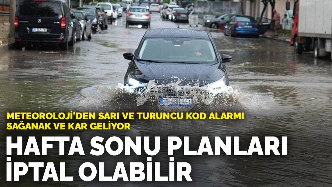 Hafta sonu planları iptal olabilir: Meteoroloji’den sarı ve turuncu kod alarmı! Sağanak ve kar geliyor