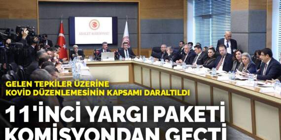 11’inci Yargı Paketi komisyondan geçti: Gelen tepkiler üzerine kovid düzenlemesinin kapsamı daraltıldı